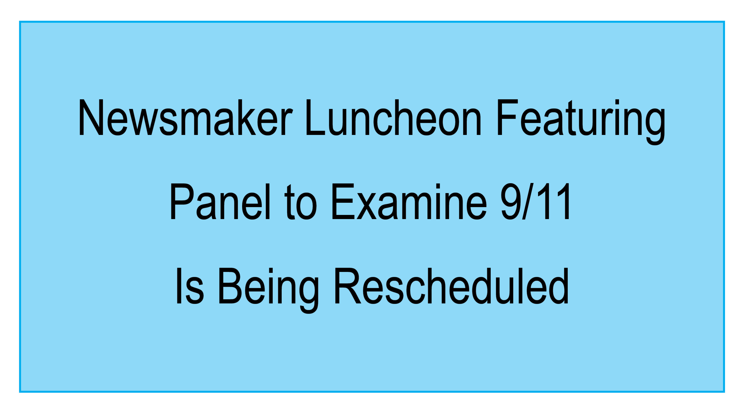 Press Club September 10 Newsmaker Luncheon Rescheduled